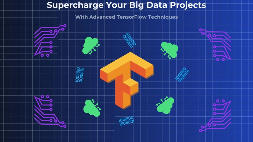 Advanced TensorFlow for Big Data